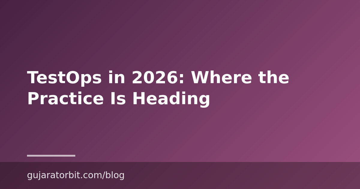 TestOps in 2026: Where the Practice Is Heading