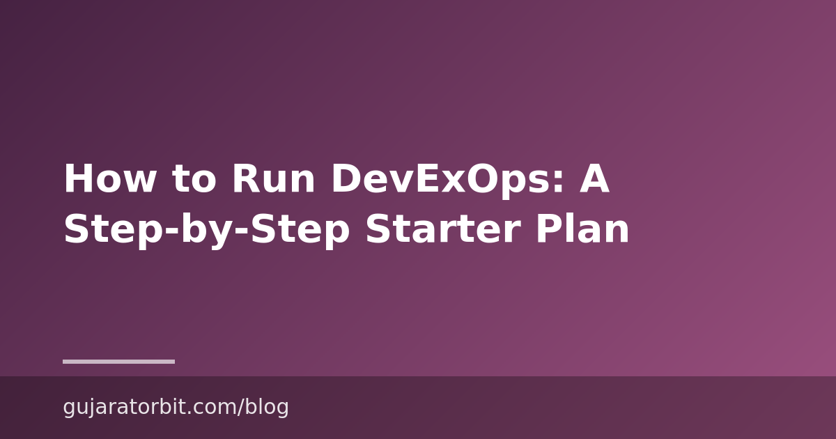 How to Run DevExOps: A Step-by-Step Starter Plan